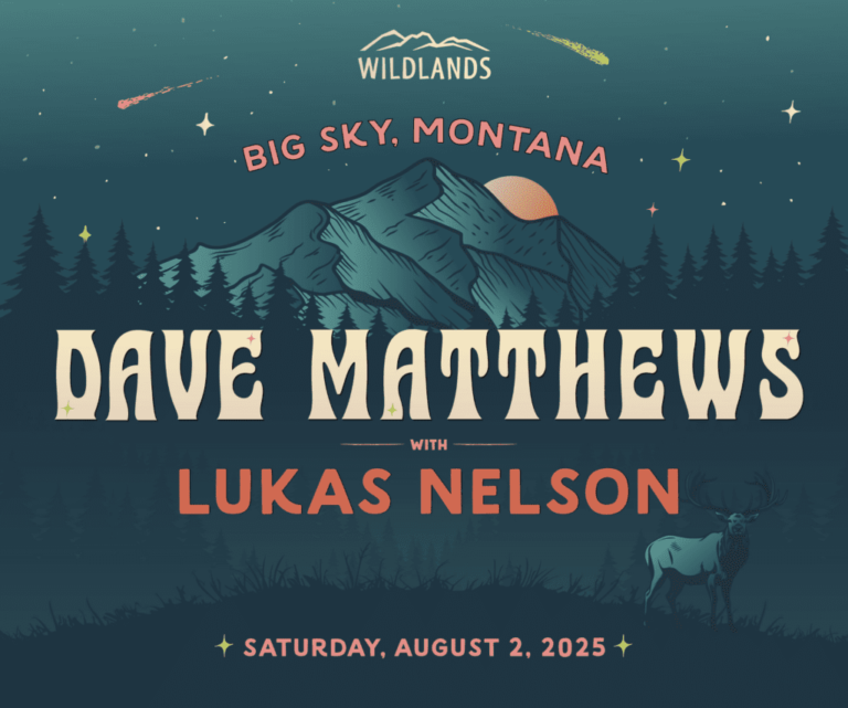 Dave Matthews and Lukas Nelson to Headline Wildlands Festival in Big Sky, Montana on August 2